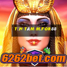 Tận tâm m.for88