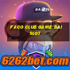 Faco Club Game Bài Slot