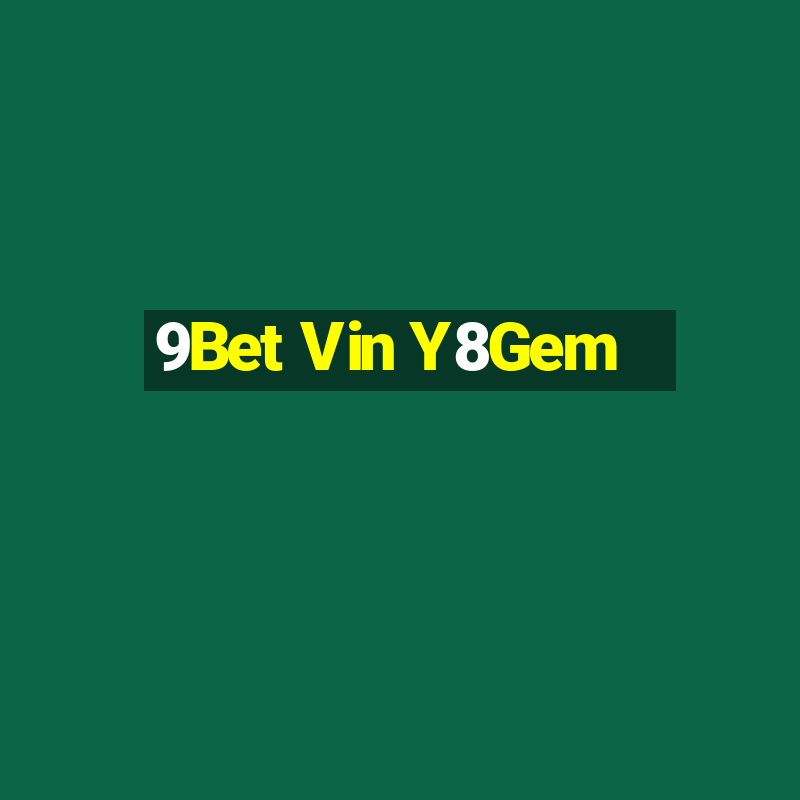 9Bet Vin Y8Gem