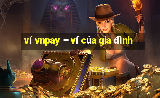 ví vnpay – ví của gia đình