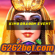 king dragon event