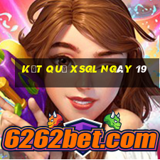 kết quả XSGL ngày 19