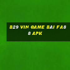 B29 Vin Game Bài Fa88 Apk