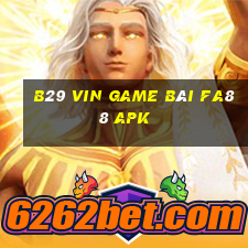 B29 Vin Game Bài Fa88 Apk