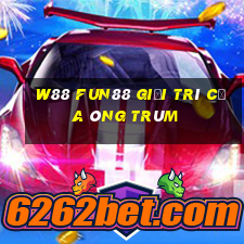 W88 Fun88 giải trí của ông trùm