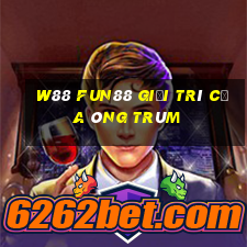 W88 Fun88 giải trí của ông trùm