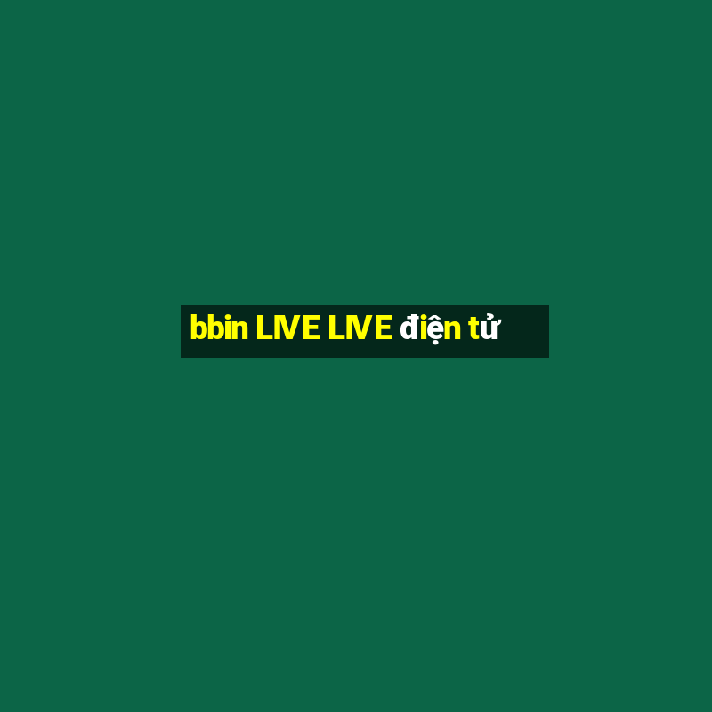 bbin LIVE LIVE điện tử