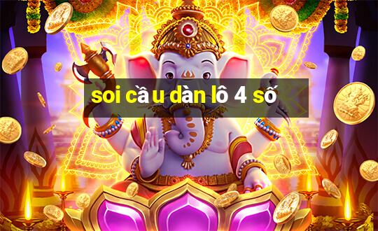 soi cầu dàn lô 4 số