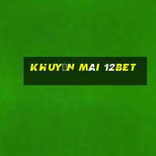 khuyến mãi 12bet