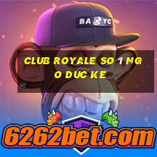 club royale so 1 ngo duc ke