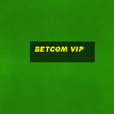 Betcom Vip