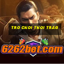 tro choi thoi trag