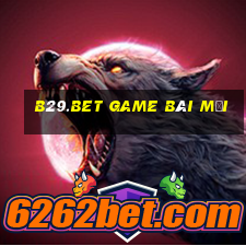 B29.Bet Game Bài Mới