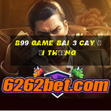 B99 Game Bài 3 Cây Đổi Thưởng