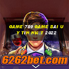 Game 789 Game Bài Uy Tín Nhất 2022