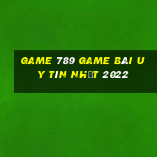 Game 789 Game Bài Uy Tín Nhất 2022