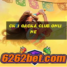 chơi gacha club online