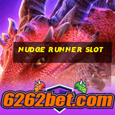 nudge runner slot