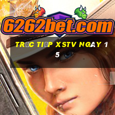 Trực tiếp XSTV ngày 15