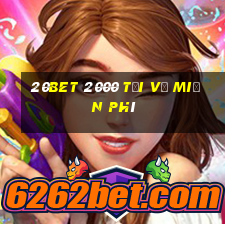 20bet 2000 Tải về miễn phí