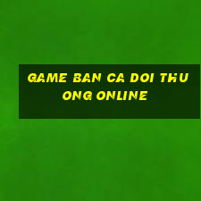 game ban ca doi thuong online