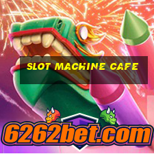 slot machine cafe