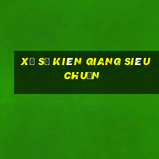 xổ số kiên giang siêu chuẩn