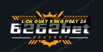 Lịch quay XSKG ngày 24