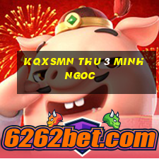 kqxsmn thu 3 minh ngoc