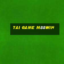 tai game m88win