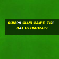 Sum99 Club Game Thẻ Bài Illuminati