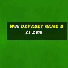 W88 Dafabet game bài 2019