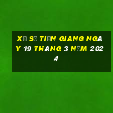 xổ số tiền giang ngày 19 tháng 3 năm 2024