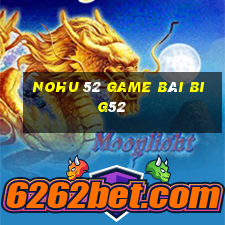 Nohu 52 Game Bài Big52