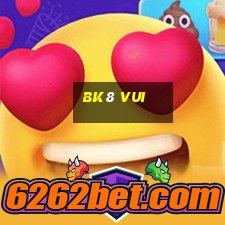 bk8 vui