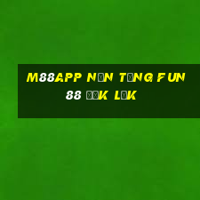 M88app Nền tảng Fun88 Đắk Lắk