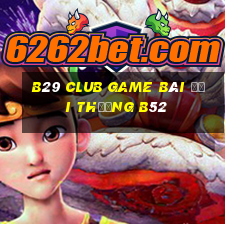 B29 Club Game Bài Đổi Thưởng B52