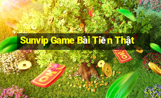 Sunvip Game Bài Tiền Thật