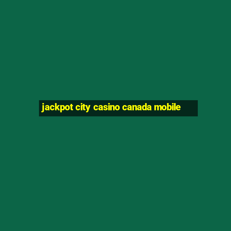 jackpot city casino canada mobile