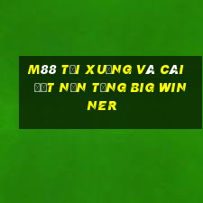 M88 Tải xuống và cài đặt nền tảng Big Winner