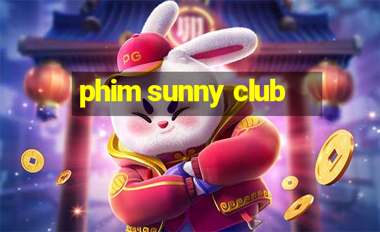 phim sunny club