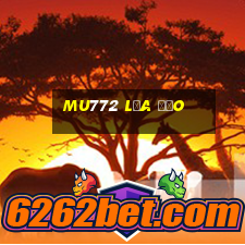 Mu772 Lừa Đảo