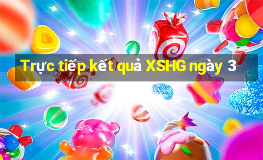 Trực tiếp kết quả XSHG ngày 3