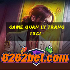 game quan ly trang trai