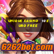 unique casino   10 euro free