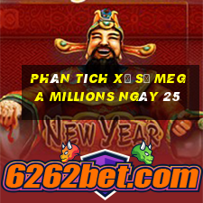 Phân tích Xổ Số mega millions ngày 25