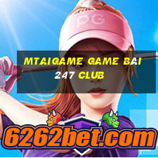 Mtaigame Game Bài 247 Club