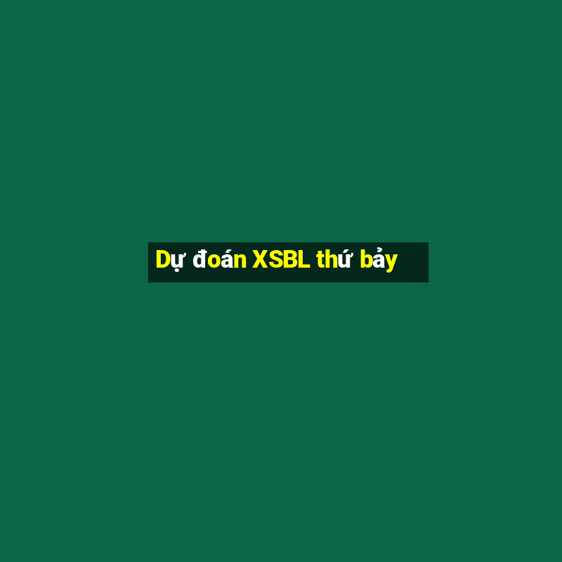 Dự đoán XSBL thứ bảy