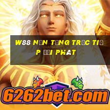 W88 Nền tảng trực tiếp đại phát