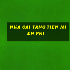 nha cai tang tien mien phi